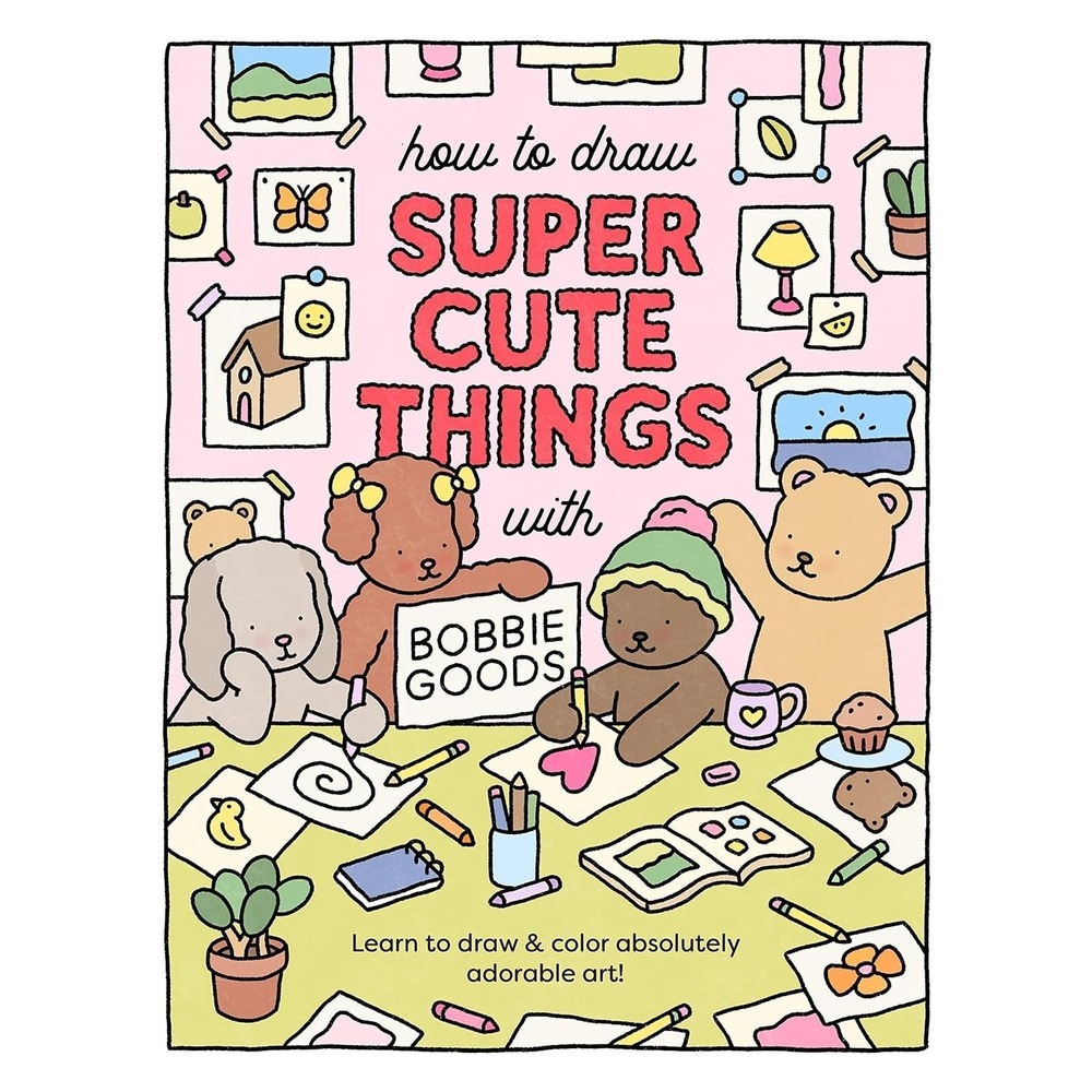 How to Draw Super Cute Things with Bobbie Goods: Learn to draw & color art